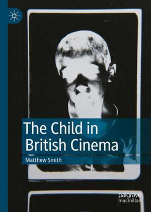 The Child in British Cinema de Matthew Smith