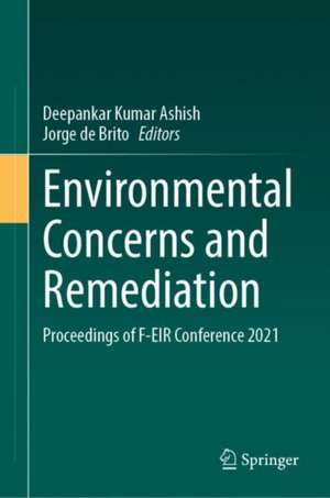 Environmental Concerns and Remediation: Proceedings of F-EIR Conference 2021 de Deepankar Kumar Ashish