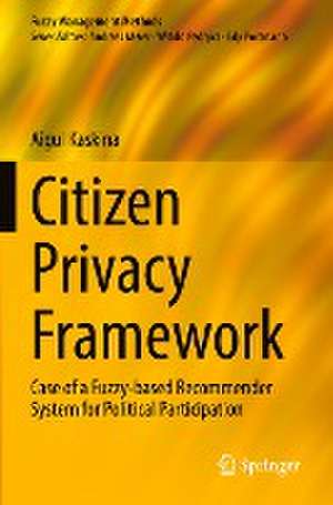 Citizen Privacy Framework: Case of a Fuzzy-based Recommender System for Political Participation de Aigul Kaskina