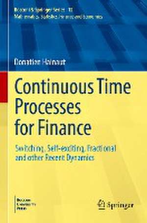 Continuous Time Processes for Finance: Switching, Self-exciting, Fractional and other Recent Dynamics de Donatien Hainaut