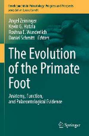 The Evolution of the Primate Foot: Anatomy, Function, and Palaeontological Evidence de Angel Zeininger