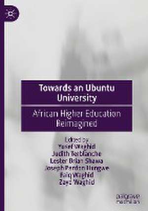 Towards an Ubuntu University: African Higher Education Reimagined de Yusef Waghid