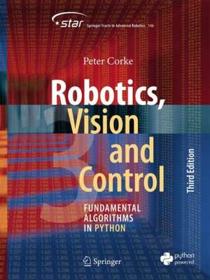 Robotics, Vision and Control: Fundamental Algorithms in Python de Peter Corke