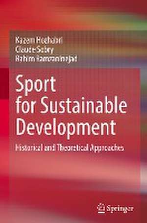 Sport for Sustainable Development: Historical and Theoretical Approaches de Kazem Hozhabri