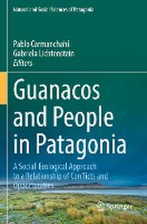 Guanacos and People in Patagonia: A Social-Ecological Approach to a Relationship of Conflicts and Opportunities de Pablo Carmanchahi