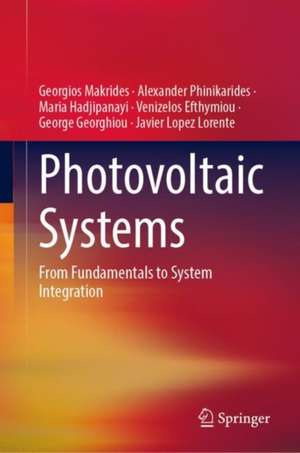 Photovoltaic Systems: From Fundamentals to System Integration de Georgios Makrides