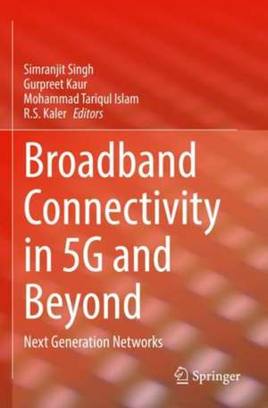 Broadband Connectivity in 5G and Beyond: Next Generation Networks de Simranjit Singh