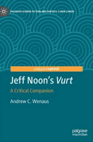 Jeff Noon's "Vurt": A Critical Companion de Andrew C. Wenaus