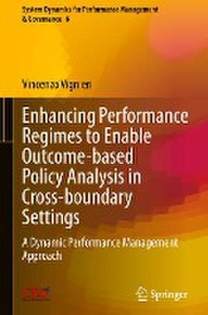 Enhancing Performance Regimes to Enable Outcome-based Policy Analysis in Cross-boundary Settings: A Dynamic Performance Management Approach de Vincenzo Vignieri