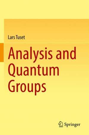 Analysis and Quantum Groups de Lars Tuset