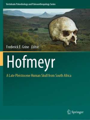 Hofmeyr: A Late Pleistocene Human Skull from South Africa de Frederick E. Grine
