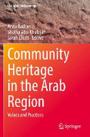 Community Heritage in the Arab Region: Values and Practices de Arwa Badran