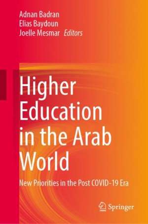 Higher Education in the Arab World: New Priorities in the Post COVID-19 Era de Adnan Badran