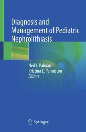 Diagnosis and Management of Pediatric Nephrolithiasis de Neil J. Paloian