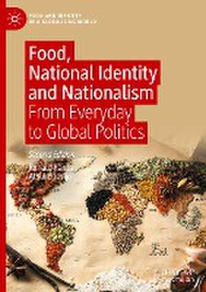 Food, National Identity and Nationalism: From Everyday to Global Politics de Ronald Ranta