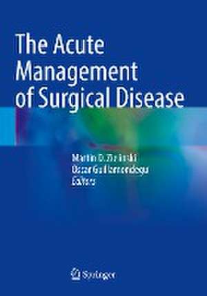 The Acute Management of Surgical Disease de Martin D. Zielinski