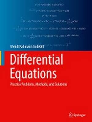 Differential Equations: Practice Problems, Methods, and Solutions de Mehdi Rahmani-Andebili