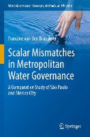 Scalar Mismatches in Metropolitan Water Governance: A Comparative Study of São Paulo and Mexico City de Francine van den Brandeler