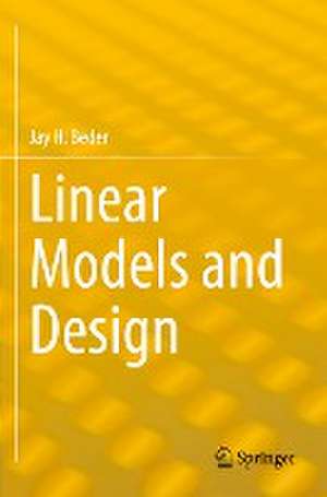 Linear Models and Design de Jay H. Beder