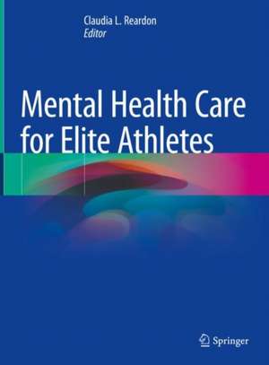 Mental Health Care for Elite Athletes de Claudia L. Reardon