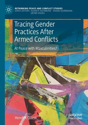 Tracing Gender Practices After Armed Conflicts: At Peace with Masculinities? de Hendrik Quest