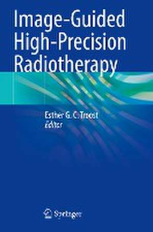 Image-Guided High-Precision Radiotherapy de Esther G. C. Troost