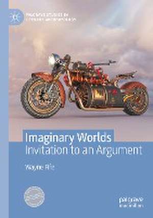 Imaginary Worlds: Invitation to an Argument de Wayne Fife