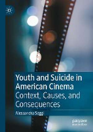 Youth and Suicide in American Cinema: Context, Causes, and Consequences de Alessandra Seggi