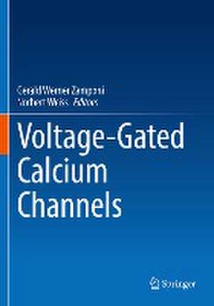 Voltage-Gated Calcium Channels de Gerald Werner Zamponi