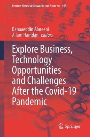 Explore Business, Technology Opportunities and Challenges ‎After the Covid-19 Pandemic de Bahaaeddin Alareeni