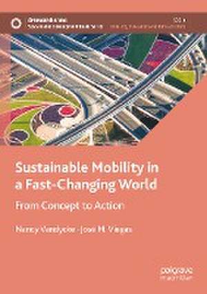 Sustainable Mobility in a Fast-Changing World: From Concept to Action de Nancy Vandycke