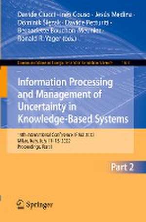 Information Processing and Management of Uncertainty in Knowledge-Based Systems: 19th International Conference, IPMU 2022, Milan, Italy, July 11–15, 2022, Proceedings, Part II de Davide Ciucci