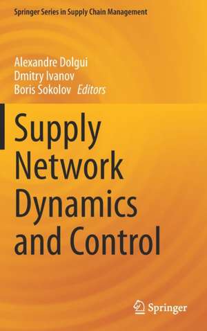 Supply Network Dynamics and Control de Alexandre Dolgui