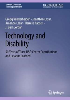 Technology and Disability: 50 Years of Trace R&D Center Contributions and Lessons Learned de Gregg Vanderheiden