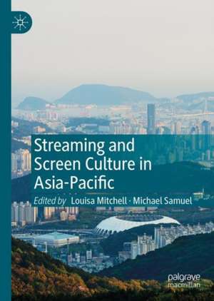 Streaming and Screen Culture in Asia-Pacific de Michael Samuel