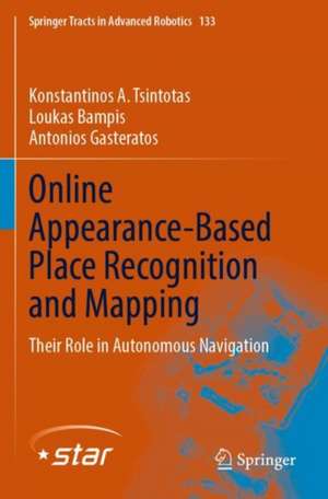 Online Appearance-Based Place Recognition and Mapping: Their Role in Autonomous Navigation de Konstantinos A. Tsintotas