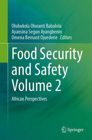 Food Security and Safety Volume 2: African Perspectives de Olubukola Oluranti Babalola