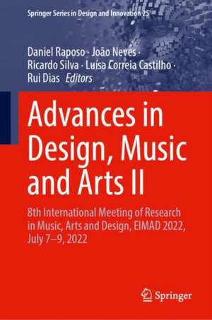 Advances in Design, Music and Arts II: 8th International Meeting of Research in Music, Arts and Design, EIMAD 2022, July 7–9, 2022 de Daniel Raposo