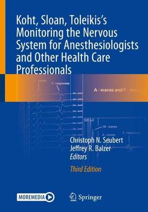 Koht, Sloan, Toleikis's Monitoring the Nervous System for Anesthesiologists and Other Health Care Professionals de Christoph N. Seubert