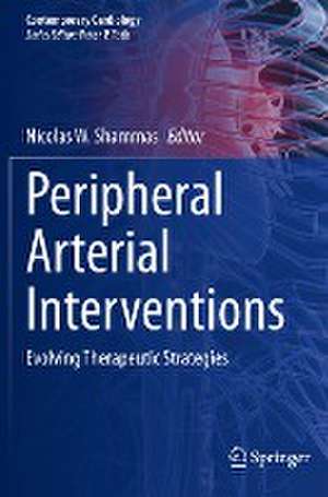 Peripheral Arterial Interventions: Evolving Therapeutic Strategies de Nicolas W. Shammas