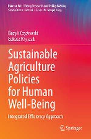 Sustainable Agriculture Policies for Human Well-Being: Integrated Efficiency Approach de Bazyli Czyżewski