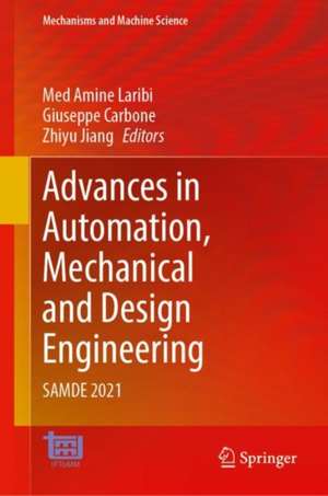 Advances in Automation, Mechanical and Design Engineering: SAMDE 2021 de Med Amine Laribi