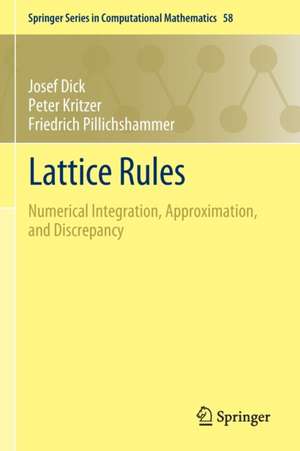 Lattice Rules: Numerical Integration, Approximation, and Discrepancy de Josef Dick