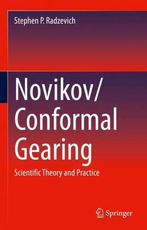 Novikov/Conformal Gearing: Scientific Theory and Practice de Stephen P. Radzevich