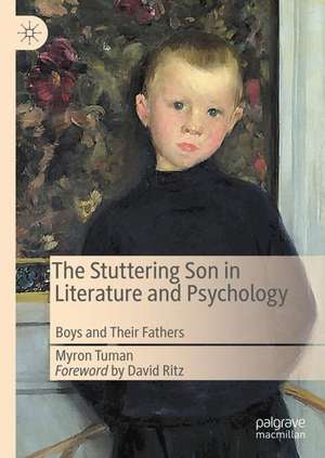 The Stuttering Son in Literature and Psychology: Boys and Their Fathers de Myron Tuman