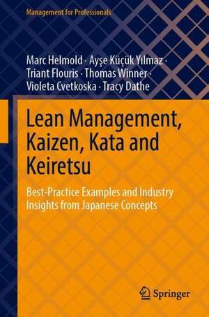 Lean Management, Kaizen, Kata and Keiretsu: Best-Practice Examples and Industry Insights from Japanese Concepts de Marc Helmold