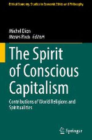 The Spirit of Conscious Capitalism: Contributions of World Religions and Spiritualities de Michel Dion