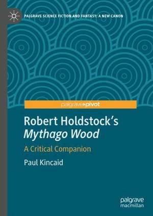 Robert Holdstock’s Mythago Wood: A Critical Companion de Paul Kincaid