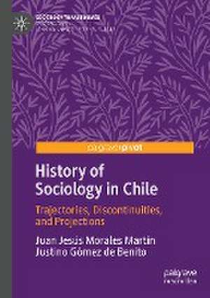 History of Sociology in Chile: Trajectories, Discontinuities, and Projections de Juan Jesús Morales Martín