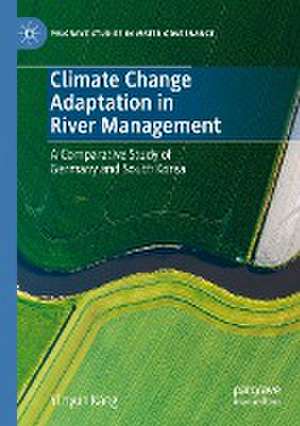 Climate Change Adaptation in River Management: A Comparative Study of Germany and South Korea de Yi hyun Kang